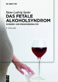 Das Fetale Alkoholsyndrom - im Kindes- und im Erwachsenenalter