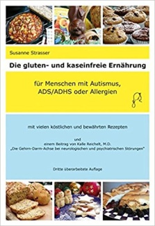 Die gluten- und kaseinfreie Ernährung - für Menschen mit Autismus, ADS/ADHS oder Allergien