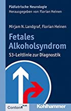 Fetales Alkoholsyndrom S3-Leitlinie zur Diagnostik (Pädriatische Neurologie) Fetales Alkoholsyndrom S3-Leitlinie zur Diagnostik (Pädriatische Neurologie)